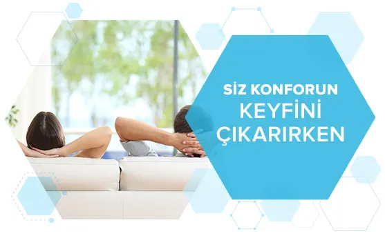 siz konforun keyfini çıkarırken